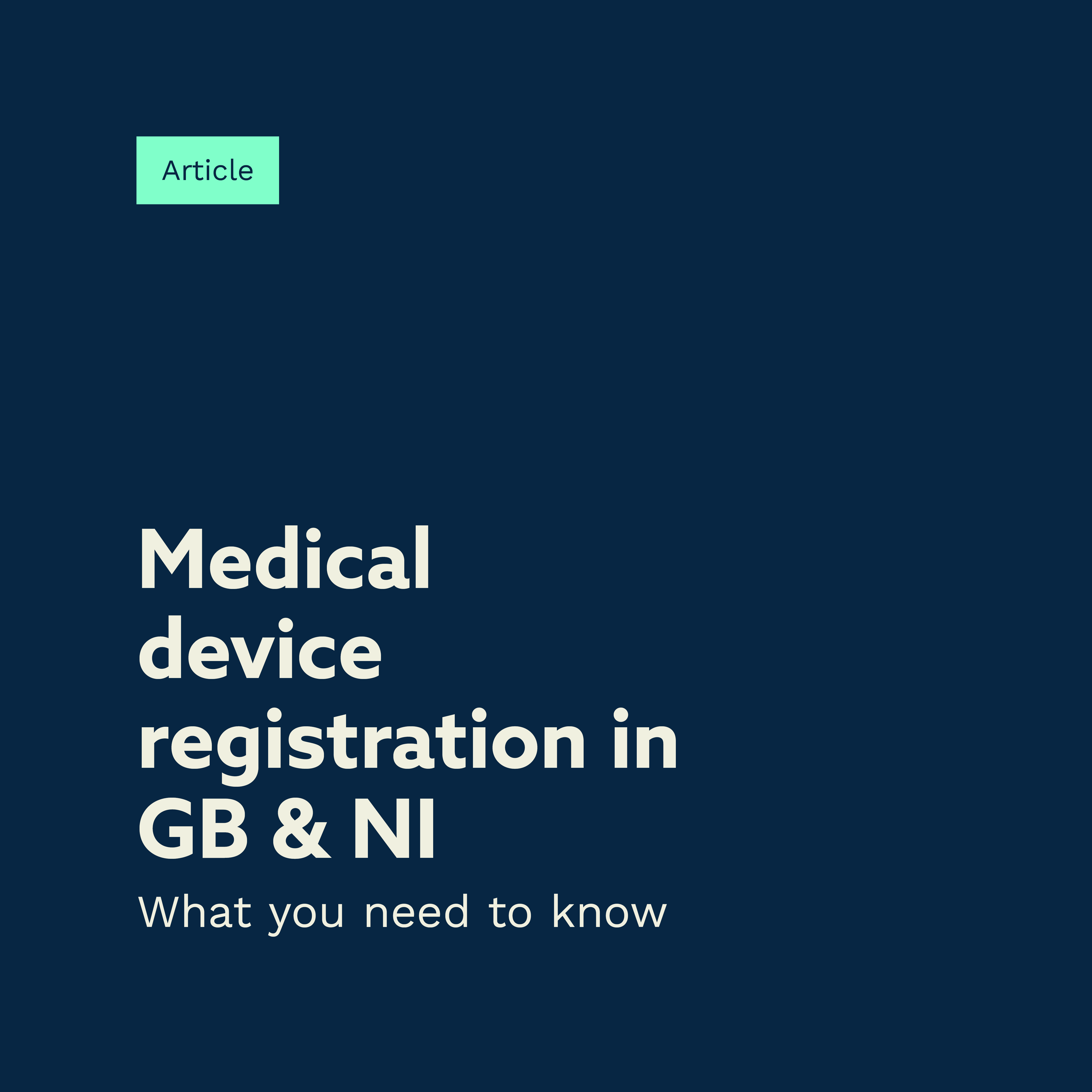Article graphic titled "Medical Device Registration in GB & NI: What You Need to Know," highlighting key information about registering medical devices in Great Britain and Northern Ireland